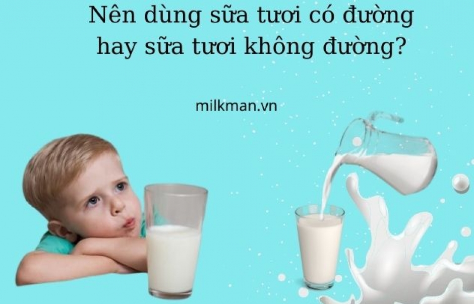 [Góc chuyên gia] Nên cho bé uống sữa tươi có đường hay không đường?