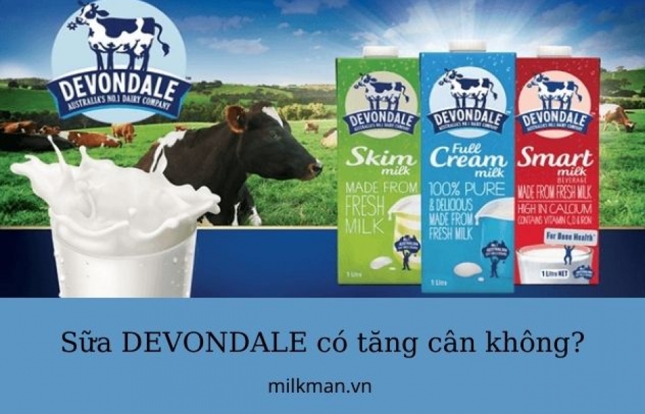[Góc tư vấn] Uống sữa Devondale có tăng cân không, có tác dụng gì?