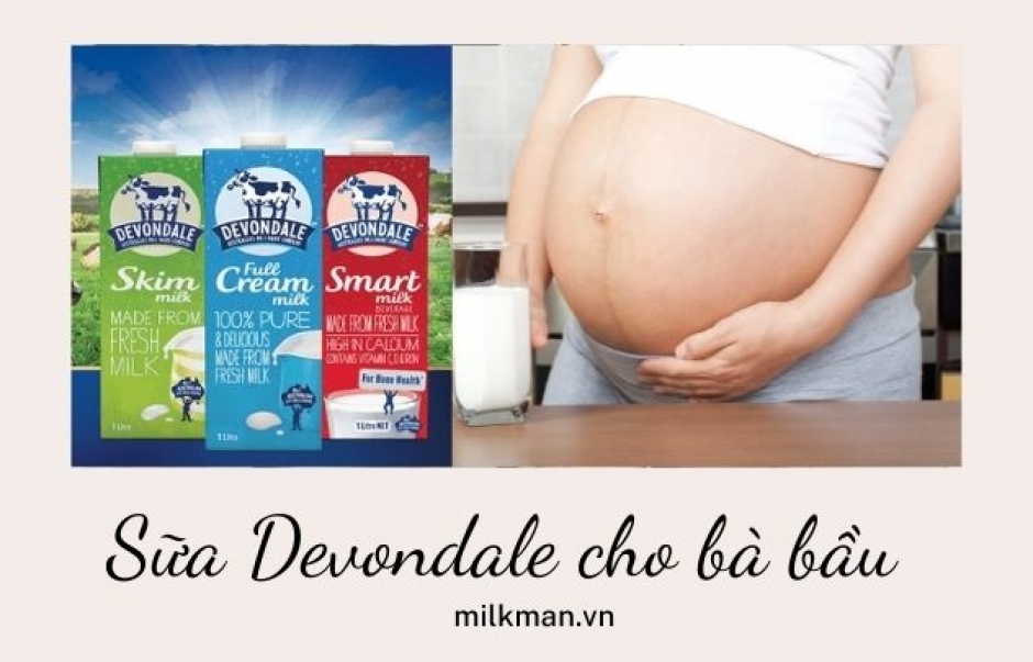 Bà bầu uống sữa Devondale có tốt không? Nên sử dụng loại nào?