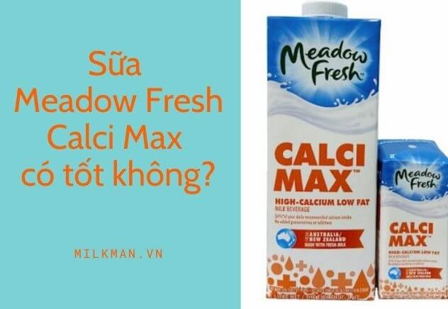 Sữa Meadow Fresh Canxi có tốt không? Có thực sự tăng chiều cao?
